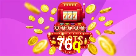 Descubra o Mundo do Cassino Online com 76q